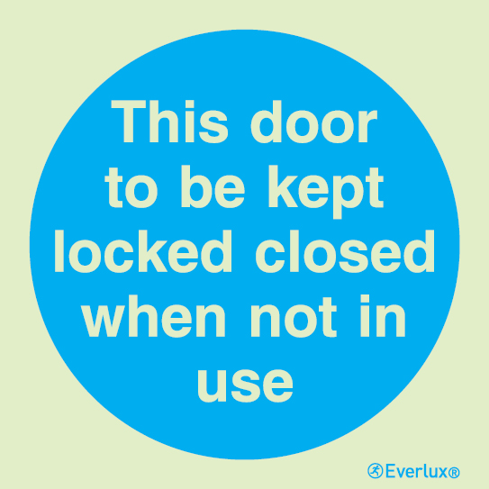 Photoluminescent 1.2mm rigid plastic 150x150mm This door to be kept locked closed when not in use mandatory action sign