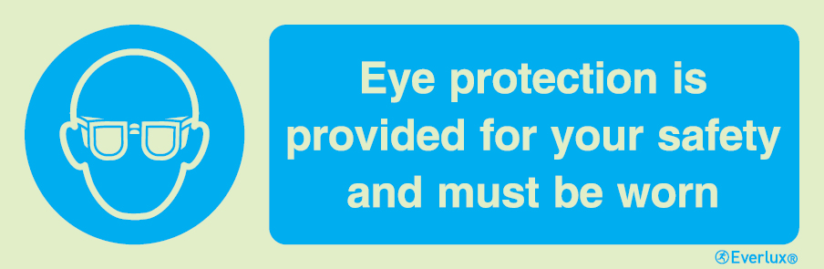 Photoluminescent 1.2mm rigid plastic 400x150mm Everlux 300x100 Eye protection is provided for your safety and must be worn sign 
