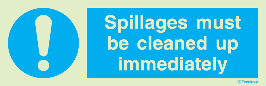 Photoluminescent 1.2mm rigid plastic 300x100mm Spillages must be cleaned up immediately sign 