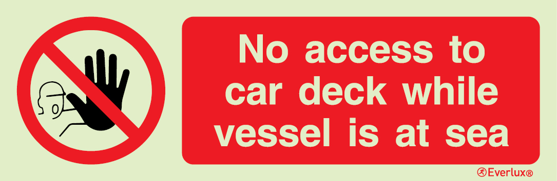 Photoluminescent 1.2mm rigid plastic 400x150mm No access to car deck while vessel is at sea sign