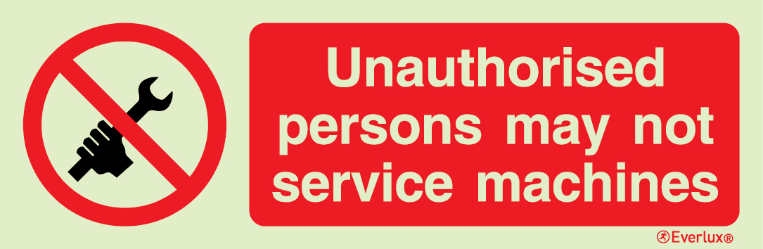 Photoluminescent 1.2mm rigid plastic 300x100mm Unauthorised persons may not service machines sign