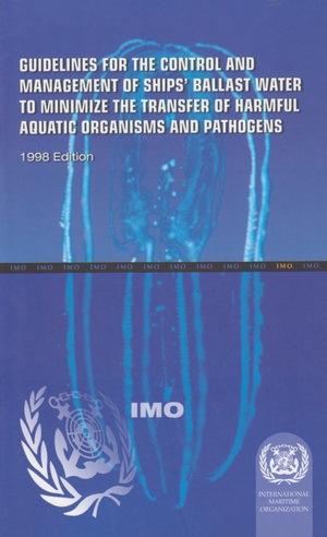 Guidelines for the Control and Management of Ships' Ballast Water to Minimize the Transfer of Harmful Aquatic Organisms and Pathogens, 1998 Editon
