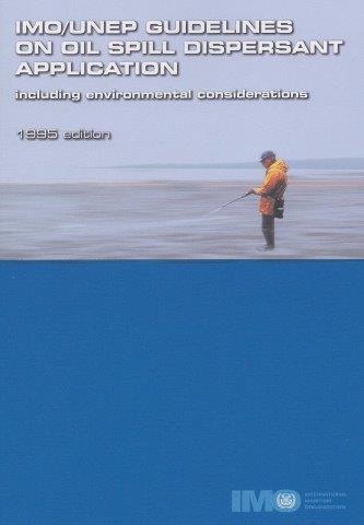 IMO/UNEP Guidelines on Oil Spill Dispersant Application Incl. Enviromental Considerations