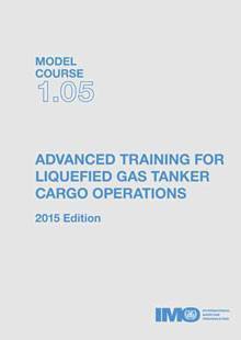 (Model Course 1.05) Advanced Training for Liquefied Gas Tanker Cargo Operations, 2015 Edition