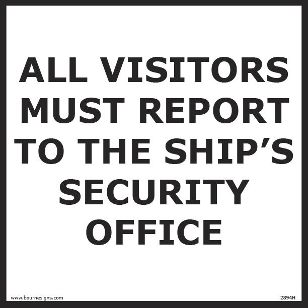 All visitors must report to the ship's security office 300mm x 300mm