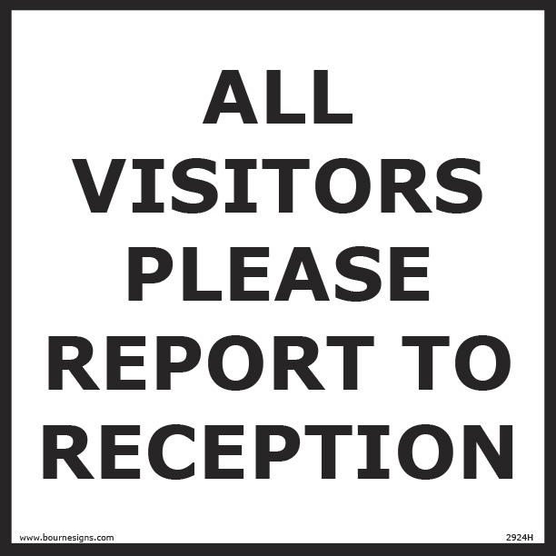 All visitors please report to reception 300mm x 300mm