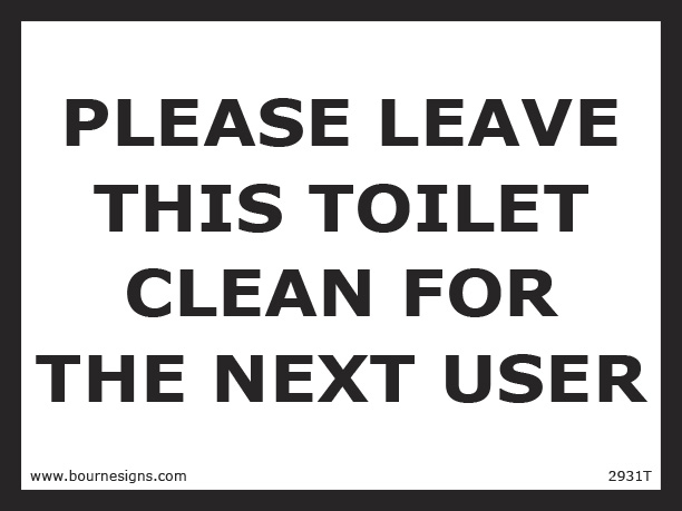 Please leave this toilet clean for the next user 200mm x 150mm