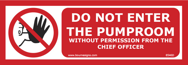 Do not enter the pump room without permission from the Chief Officer 300mm x 100mm