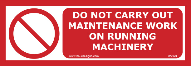Do not carry out maintenance work on running machinery 300mm x 100mm